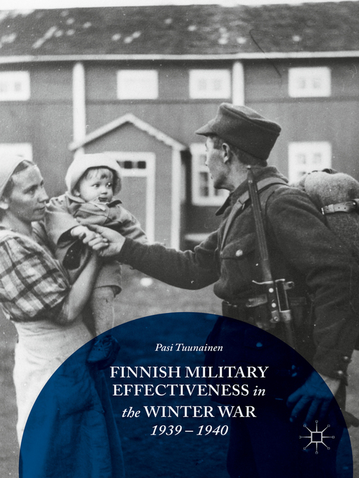 Title details for Finnish Military Effectiveness in the Winter War, 1939-1940 by Pasi Tuunainen - Available